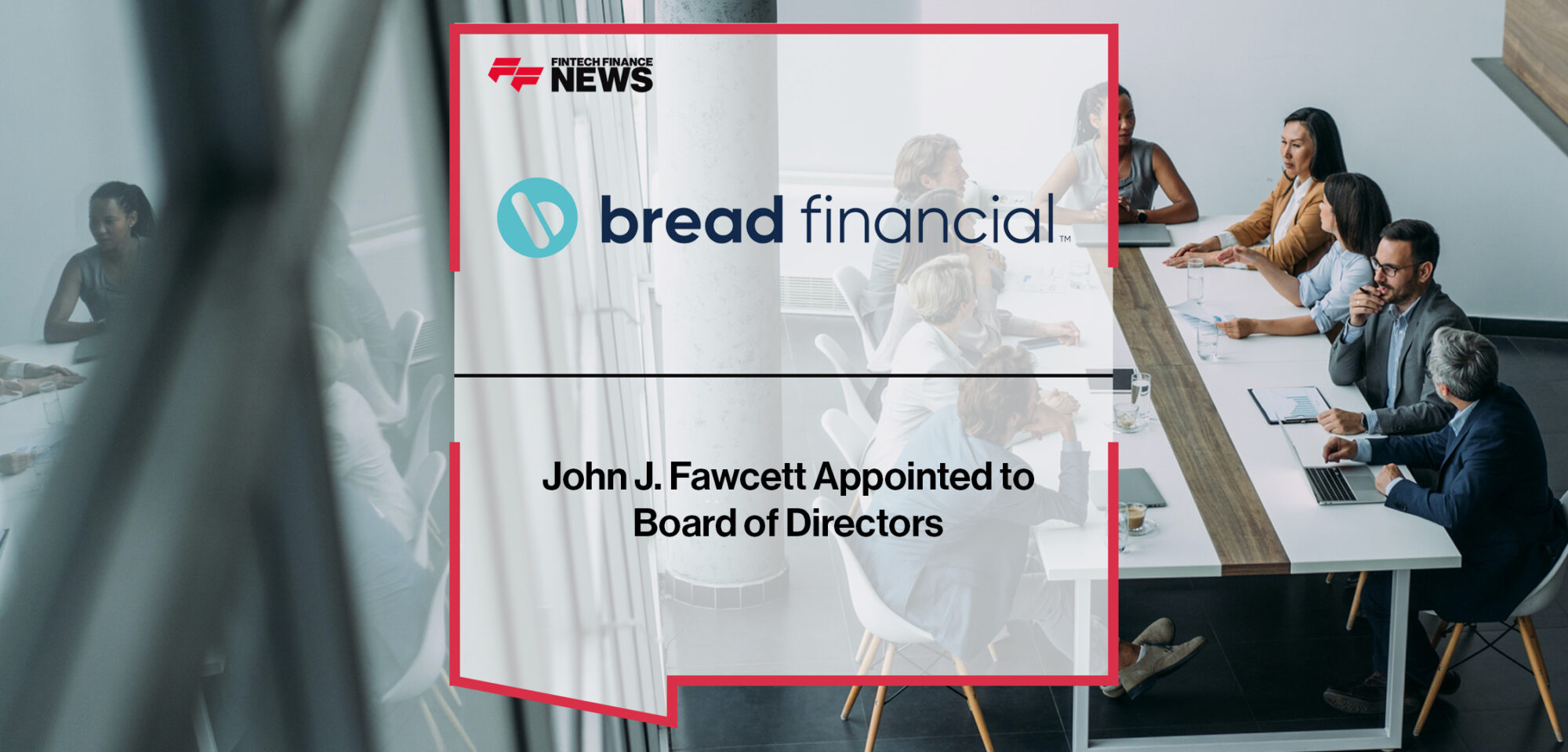 John J. Fawcett Appointed to Bread Financial's Board of Directors