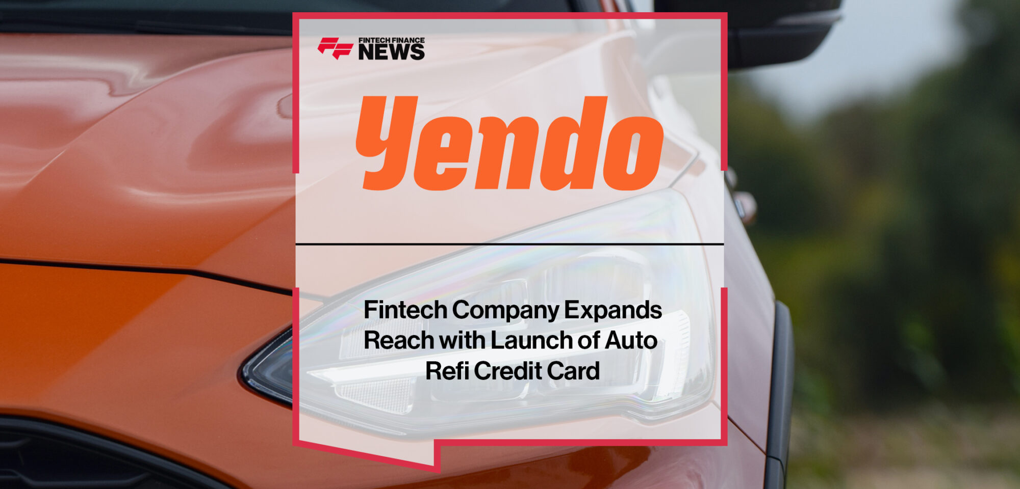 Fintech Company Yendo Expands Reach with Launch of Auto Refi Credit Card