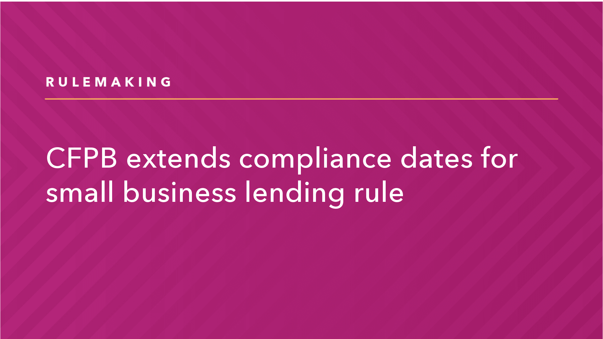 CFPB Extends Compliance Dates for Small Business Lending Rule