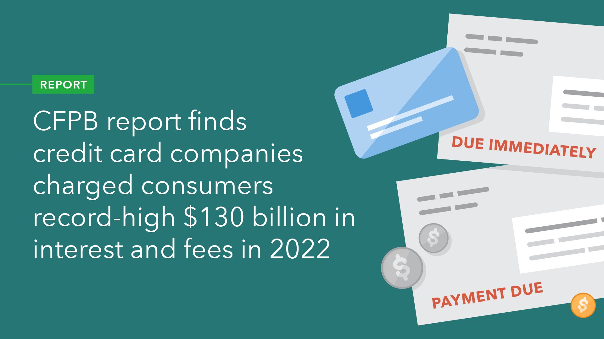 CFPB Report Finds Credit Card Companies Charged Consumers a Record $130 Billion in Interest and Fees in 2022