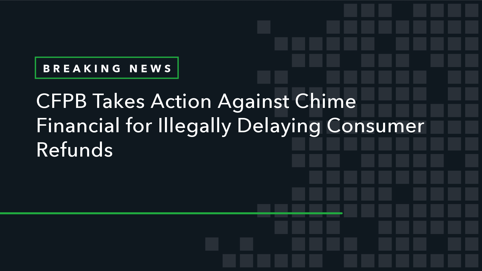 CFPB Takes Action Against Chime Financial for Illegally Delaying Consumer Refunds