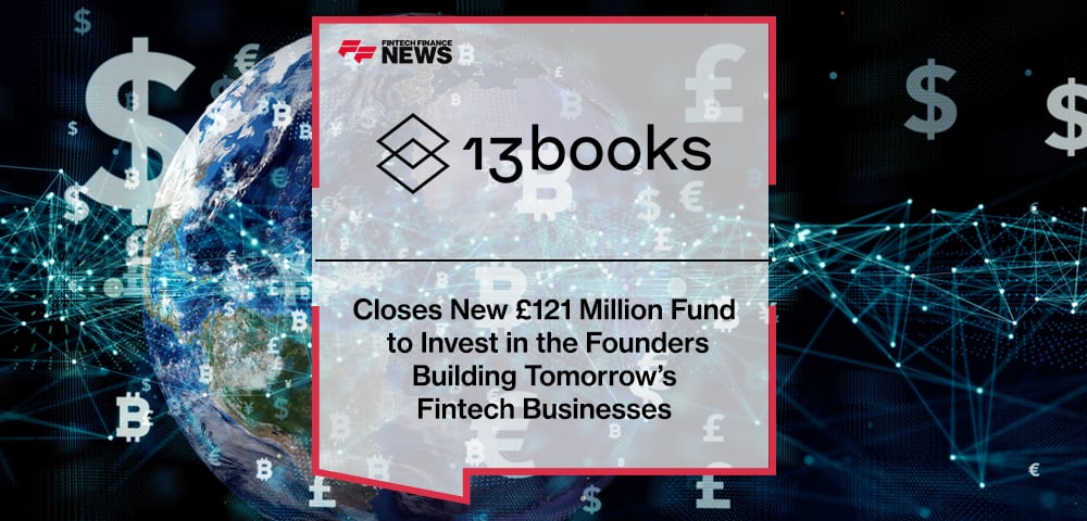 13books Capital Closes New £121 Million Fund to Invest in the Founders Building Tomorrow’s Fintech Businesses