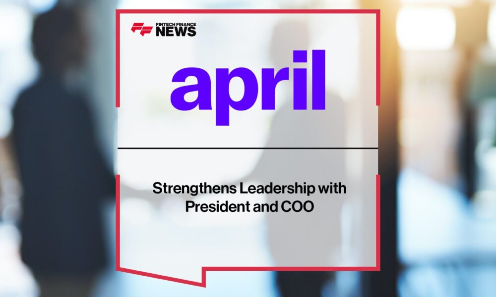 april Strengthens Leadership with President and COO