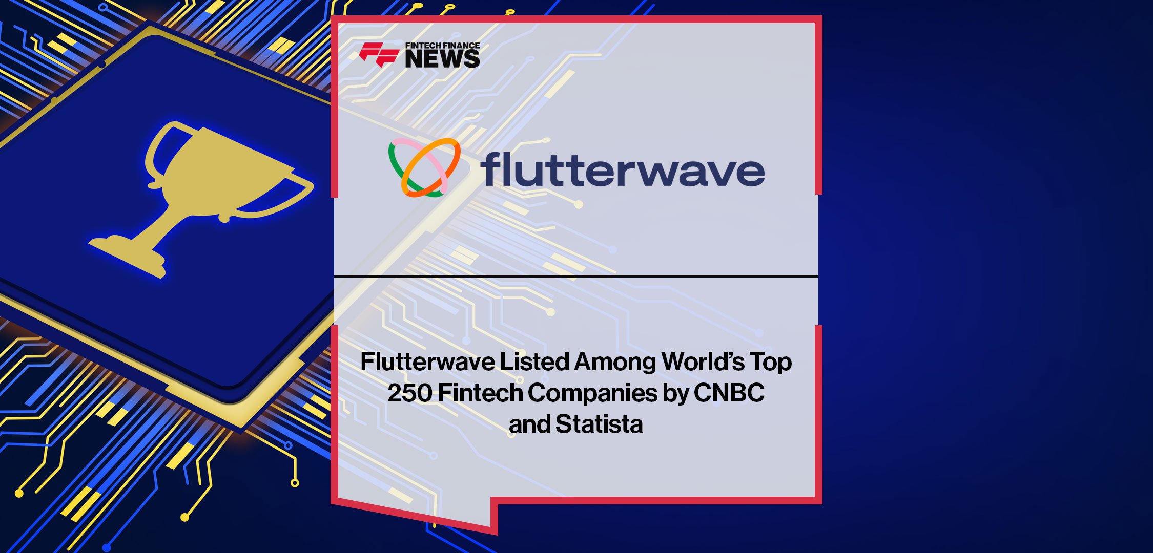 Flutterwave-Listed-Among-World’s-Top-250-Fintech-Companies-by-CNBC-and-Statista