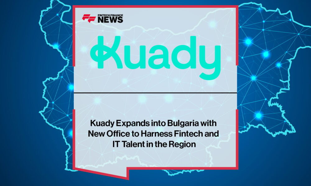 Kuady-Expands-into-Bulgaria-with-New-Office-to-Harness-Fintech-and-IT-Talent-in-the-Region