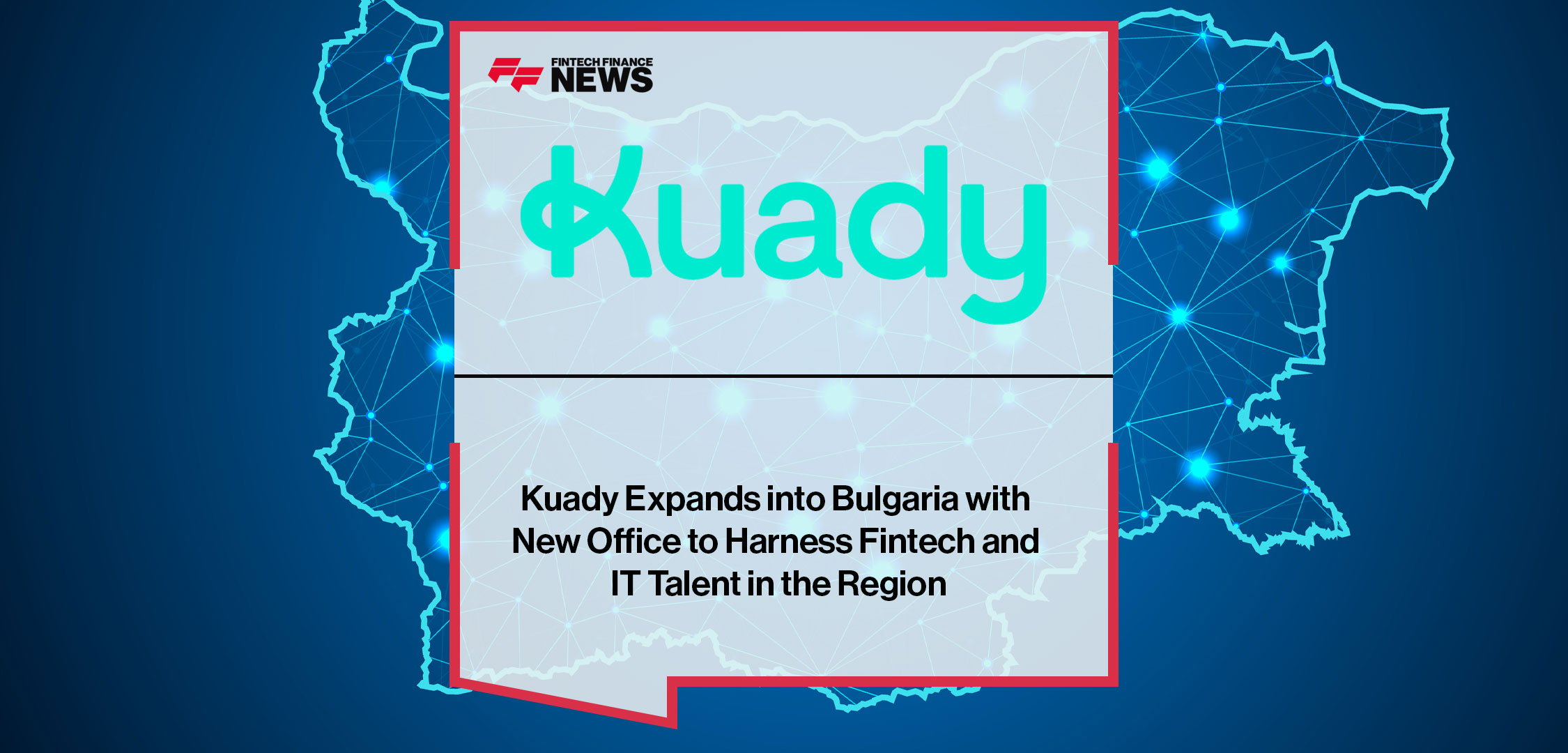 Kuady-Expands-into-Bulgaria-with-New-Office-to-Harness-Fintech-and-IT-Talent-in-the-Region