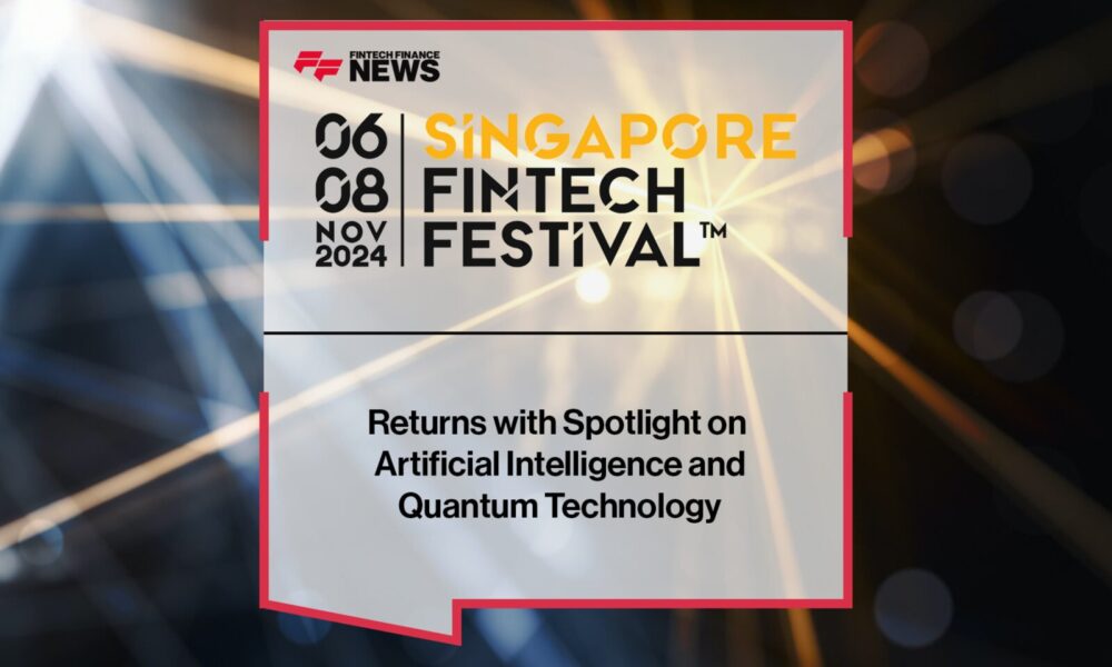 Singapore FinTech Festival 2024 Returns with Spotlight on Artificial Intelligence and Quantum Technology