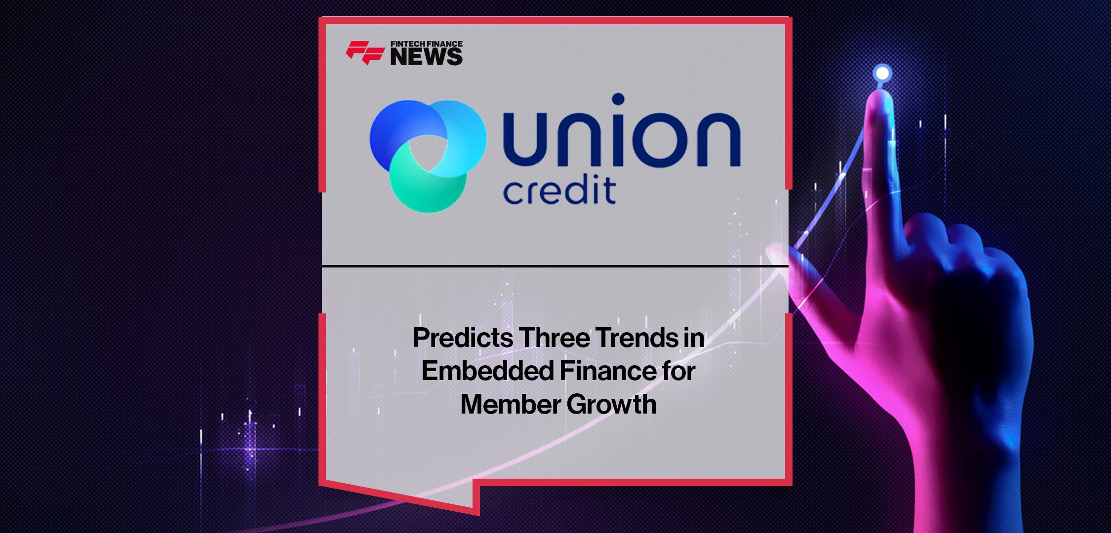 Union Credit Predicts Three Trends in Embedded Finance for Member Growth